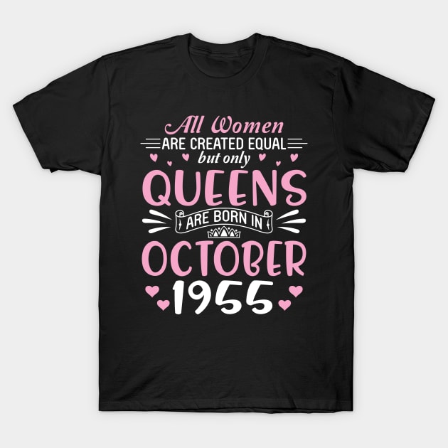 Happy Birthday 65 Years Old To All Women Are Created Equal But Only Queens Are Born In October 1955 T-Shirt by Cowan79